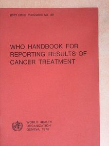 WHO Handbook For Reporting Results of Cancer Treatment [antikvár]