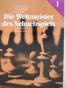 Alföldy László - Die Weltmeister des Schachspiels I. [antikvár]