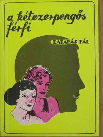 Barabás Pál - A kétezerpengős férfi [antikvár]