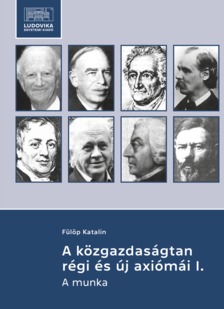 Fülöp Katalin - A közgazdaságtan régi és új axiómái I.   - A munka                                                         [eKönyv: epub, mobi, pdf]