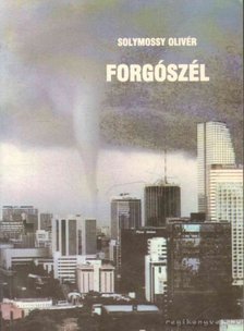 Solymossy Olivér - Forgószél [antikvár]