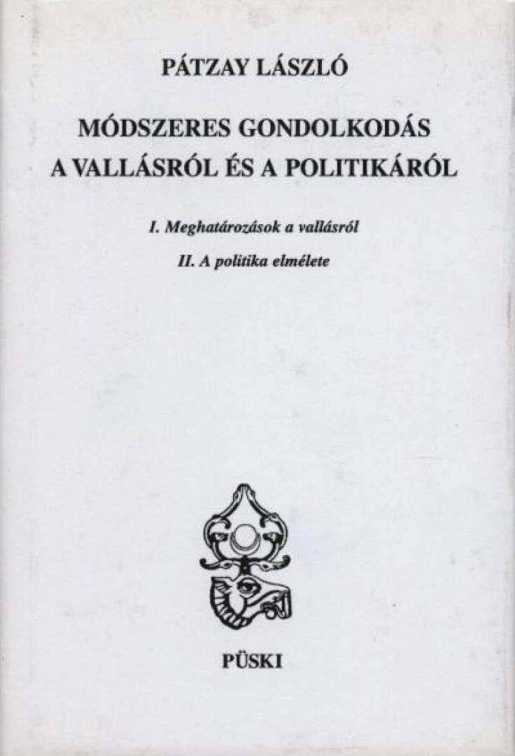 PÁTZAY LÁSZLÓ - Módszeres gondolkodás a vallásról és a politikáról [antikvár]