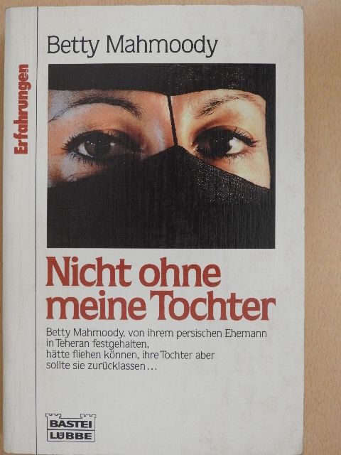 Betty Mahmoody - Nicht ohne meine Tochter [antikvár]