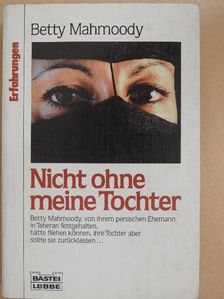 Betty Mahmoody - Nicht ohne meine Tochter [antikvár]