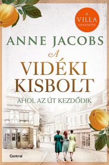 Anne Jacobs - A vidéki kisbolt - Ahol az út kezdődik (Éldekorált)