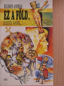 Kelemen András - Ez a föld... [antikvár]