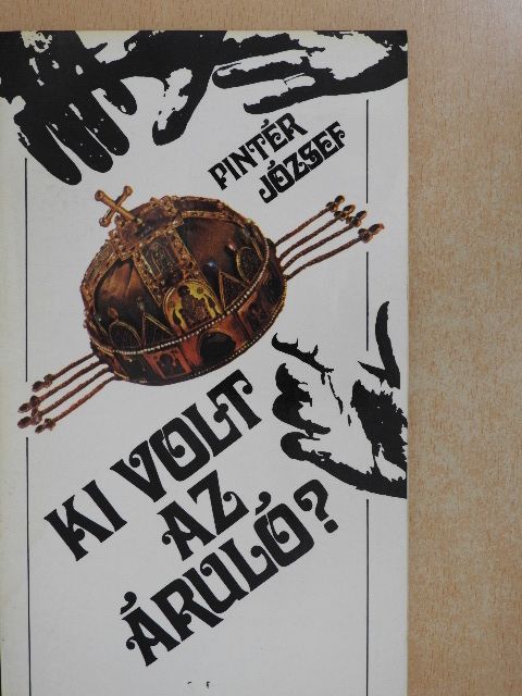 Pintér József - Ki volt az áruló? [antikvár]