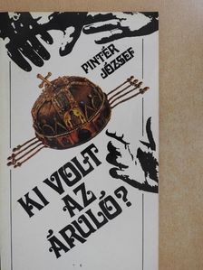 Pintér József - Ki volt az áruló? [antikvár]