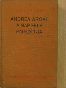 Vándor Iván - Andrea arcát a Nap felé fordítja [antikvár]