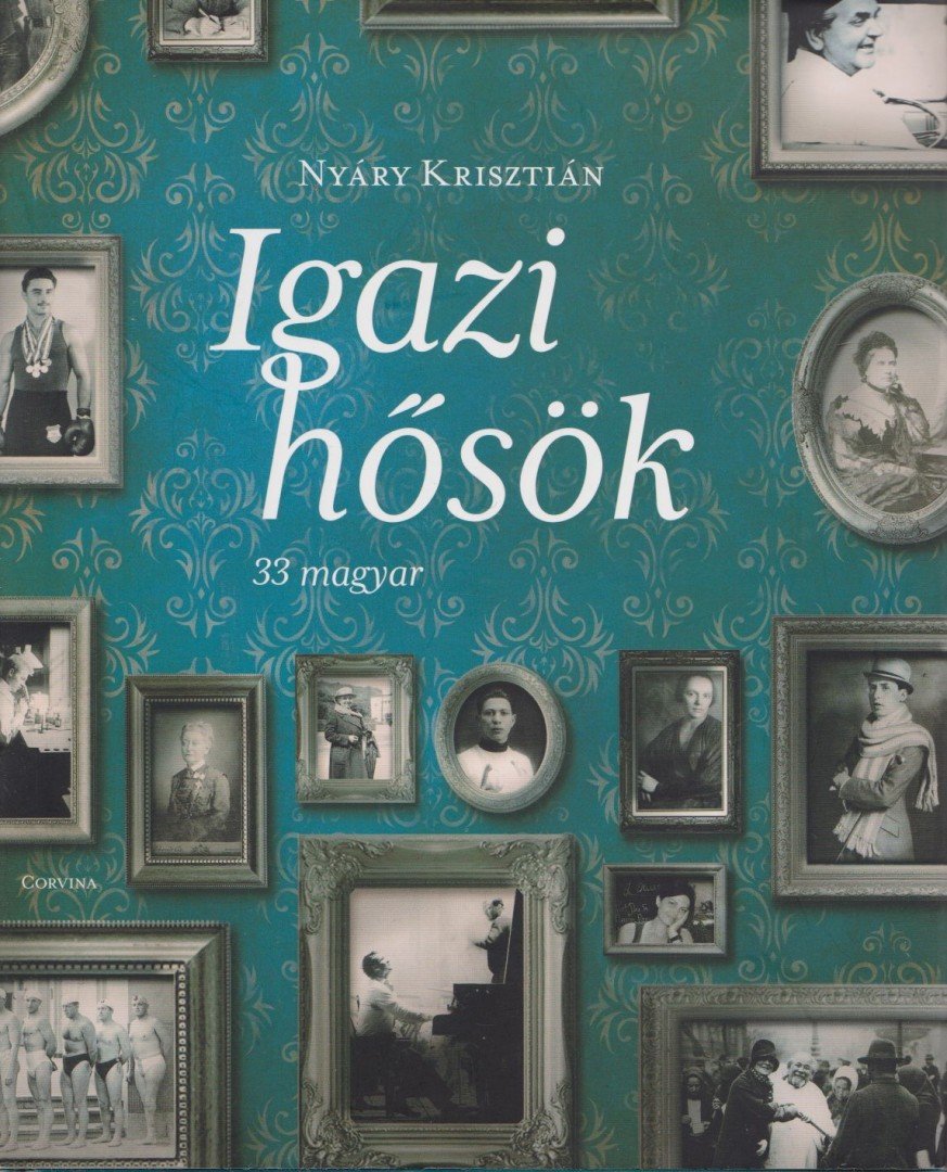 Nyáry Krisztián - Igazi hősök [antikvár]
