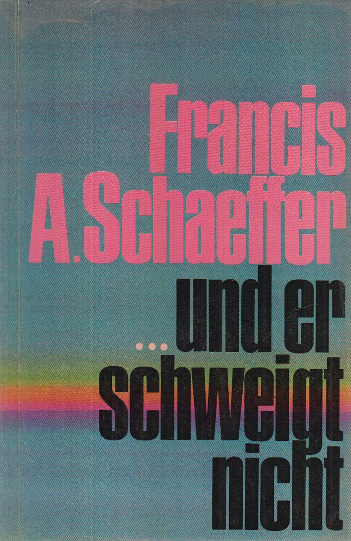 Schaeffer, Francis A. - ... und er schweigt nicht [antikvár]