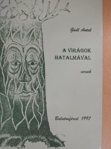 Gaál Antal - A virágok hatalmával [antikvár]