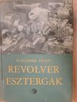 Schlosser Dezső - Revolveresztergák [antikvár]