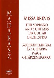 MADARÁSZ IVÁN - MISSA BREVIS SZOPRÁN HANGRA ÉS 3 GITÁRRA (VAGY GITÁRZENEKARRA)