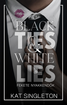Kat Singleton - Black Ties &amp; White Lies - Fekete nyakkendők