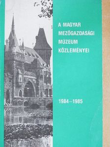 Balassa Iván - A Magyar Mezőgazdasági Múzeum közleményei 1984-1985 [antikvár]