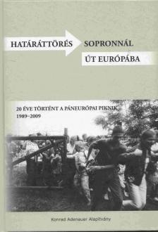 Hegedűs Hajnalka - Határáttörés Sopronnál - Út Európába 1989-2009 [antikvár]