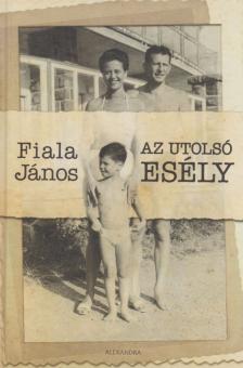 Fiala János - Az utolsó esély [antikvár]