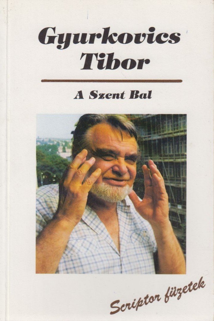 Gyurkovics Tibor - A szent bal [antikvár]