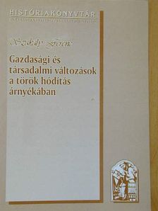 Szakály Ferenc - Gazdasági és társadalmi változások a török hódítás árnyékában [antikvár]