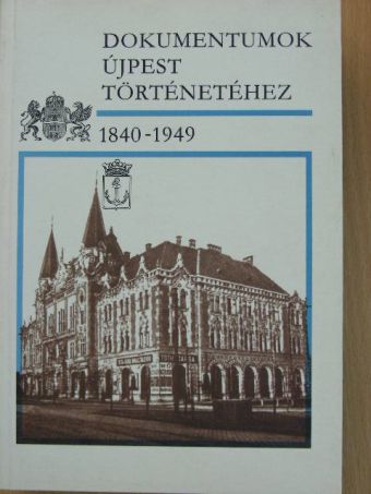 Dokumentumok Újpest történetéhez 1840-1949 [antikvár]