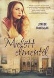 LOUISE DOUGLAS - Mielőtt elmentél [antikvár]