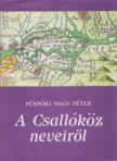 Püspöki Nagy Péter - A Csallóköz neveiről [antikvár]