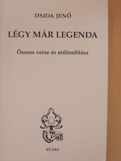 Dsida Jenő - Légy már legenda [antikvár]