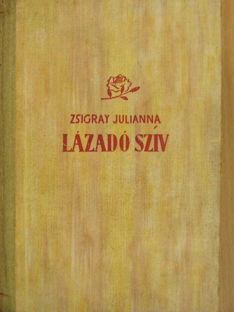 Zsigray Julianna - Lázadó szív I-II. [antikvár]