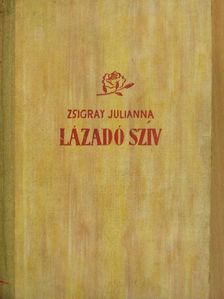 Zsigray Julianna - Lázadó szív I-II. [antikvár]