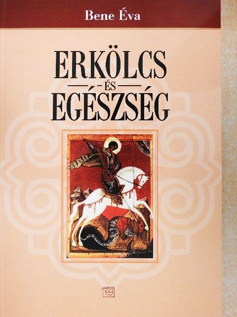 Bene Éva - Erkölcs és egészség [antikvár]
