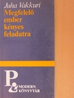 Juha Vakkuri - Megfelelő ember kényes feladatra [antikvár]