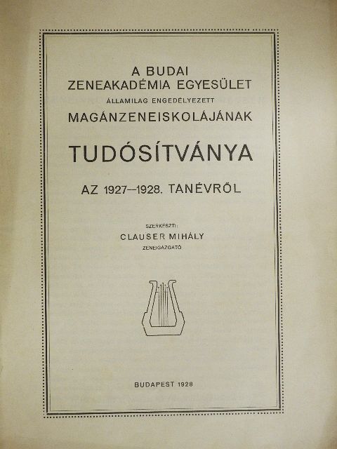 Clauser Mihály - A Budai Zeneakadémia Egyesület államilag engedélyezett magánzeneiskolájának tudósítványa az 1927-1928. tanévről [antikvár]