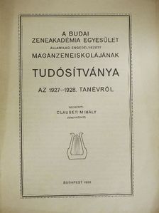 Clauser Mihály - A Budai Zeneakadémia Egyesület államilag engedélyezett magánzeneiskolájának tudósítványa az 1927-1928. tanévről [antikvár]
