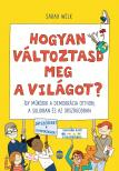 Sarah Welk - Hogyan változtasd meg a világot?