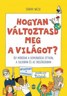 Sarah Welk - Hogyan változtasd meg a világot?