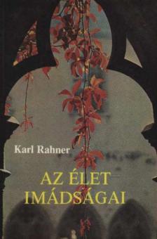 Karl Rahner - Az élet imádságai [antikvár]