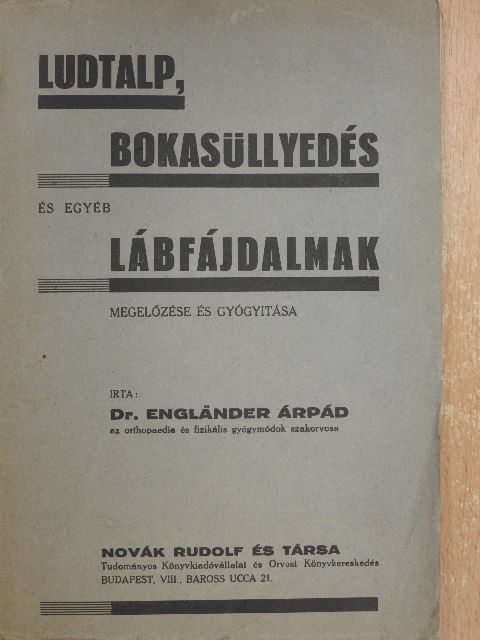 Dr. Engländer Árpád - Ludtalp, bokasüllyedés és egyéb lábfájdalmak megelőzése és gyógyítása [antikvár]