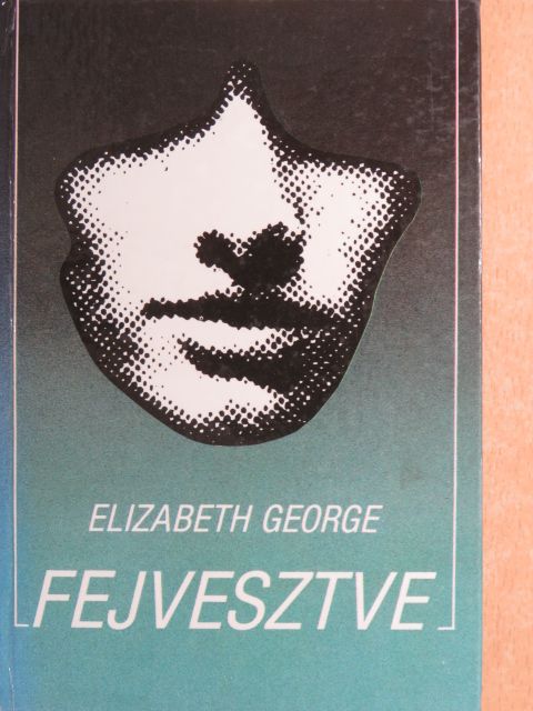 Elizabeth George - Fejvesztve [antikvár]