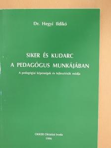 Dr. Hegyi Ildikó - Siker és kudarc a pedagógus munkájában [antikvár]