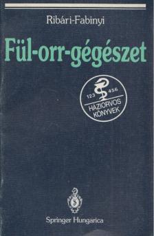 Ribári Ottó, Fabinyi Balázs - Fül-orr-gégészet [antikvár]