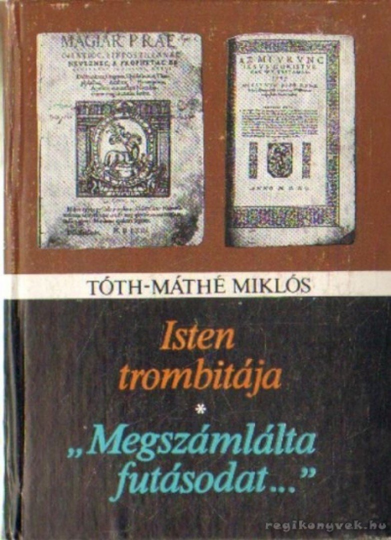Tóth-Máthé Miklós - Isten trombitája / Megszámlálta futásodat [antikvár]