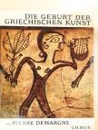 Pierre Demargne - Die Geburt der Griechischen Kunst [antikvár]