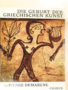 Pierre Demargne - Die Geburt der Griechischen Kunst [antikvár]