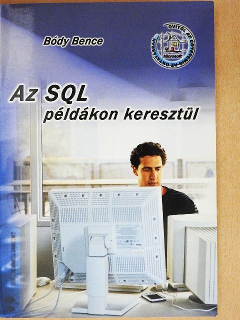 Bódy Bence - Az SQL példákon keresztül [antikvár]