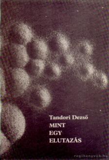 TANDORI DEZSŐ - Mint egy elutazás [antikvár]