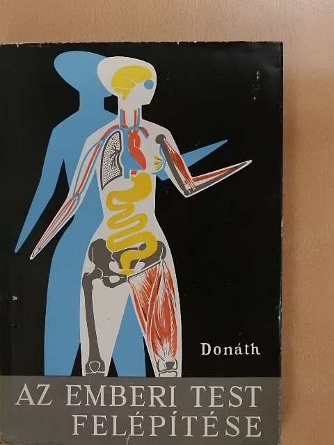 Dr. Donáth Tibor - Az emberi test felépítése [antikvár]