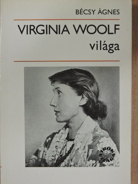 Bécsy Ágnes - Virginia Woolf világa [antikvár]