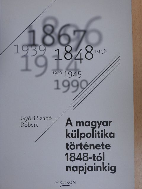 Győri Szabó Róbert - A magyar külpolitika története 1848-tól napjainkig [antikvár]
