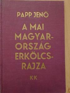 Papp Jenő - A mai Magyarország erkölcsrajza [antikvár]